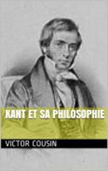 Kant et sa Philosophie - Victor Cousin