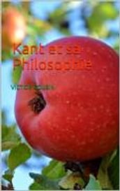 Kant et sa Philosophie