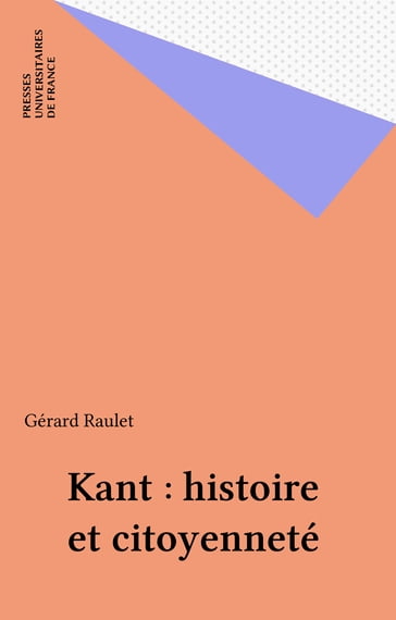 Kant : histoire et citoyenneté - Gérard Raulet