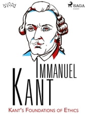 Kant s Foundations of Ethics