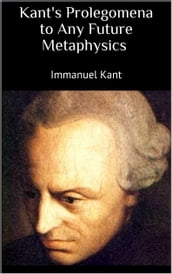 Kant s Prolegomena to Any Future Metaphysics