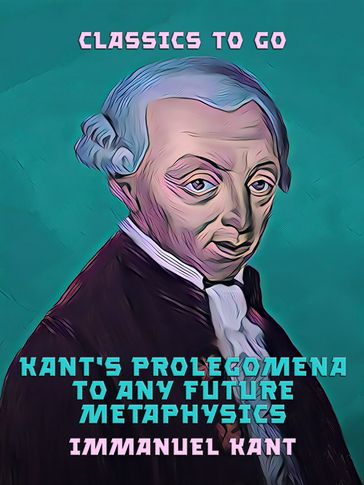 Kant's Prolegomena to Any Future Metaphysics - Immanuel Kant