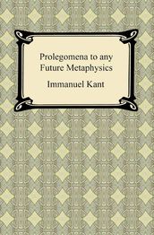 Kant s Prolegomena to any Future Metaphysics