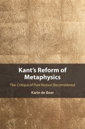 Kant s Reform of Metaphysics