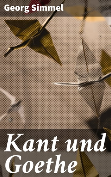 Kant und Goethe - Georg Simmel