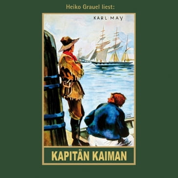 Kapitän Kaiman - Karl Mays Gesammelte Werke, Band 19 (Ungekürzte Lesung) - Karl May