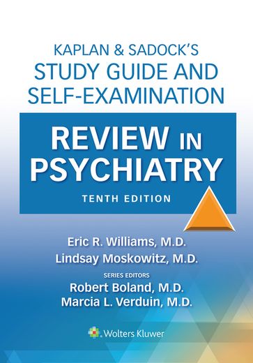 Kaplan & Sadock's Study Guide and Self-Examination Review in Psychiatry - Eric R. Williams - Lindsay Moskowitz - Robert Boland - Marcia L. Verduin