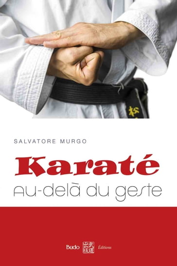 Karaté : au-delà du geste - Salvatore Murgo