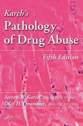 Karch s Pathology of Drug Abuse