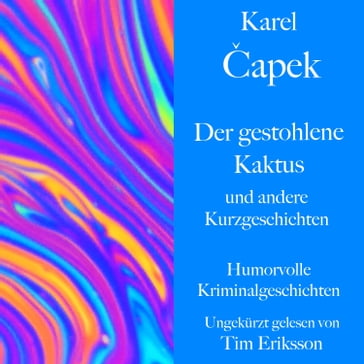 Karel apek: Der gestohlene Kaktus und andere Kurzgeschichten - Karel apek - Tim Eriksson