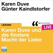 Karen Duve und die finstere Macht der Liebe - lit.COLOGNE live (ungekürzt)