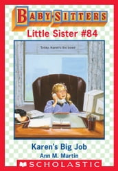 Karen s Big Job (Baby-Sitters Little Sister #84)