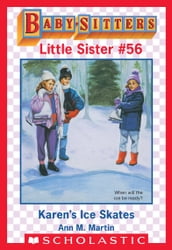 Karen s Ice Skates (Baby-Sitters Little Sister #56)
