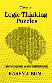 Karen s Logic Thinking Puzzles - Lateral Thinking Riddles And Brain Teasers For All Ages