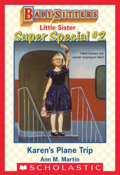 Karen s Plane Trip (Baby-Sitters Little Sister: Super Special #2)