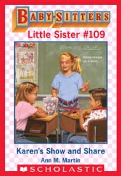 Karen s Show and Share (Baby-Sitters Little Sister #109)