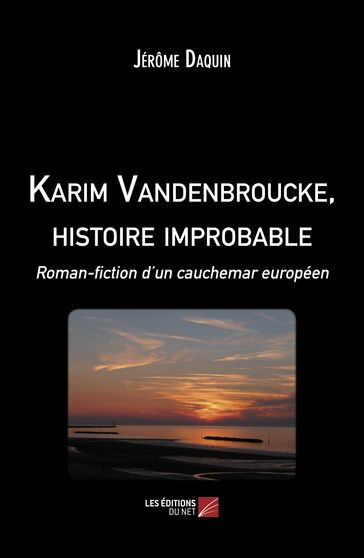 Karim Vandenbroucke, histoire improbable - Jérôme Daquin