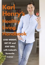 Karl Henry s Healthy Living Handbook