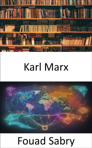 Karl Marx - Fouad Sabry