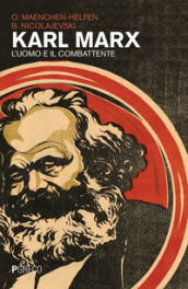 Karl Marx. L uomo e il combattente