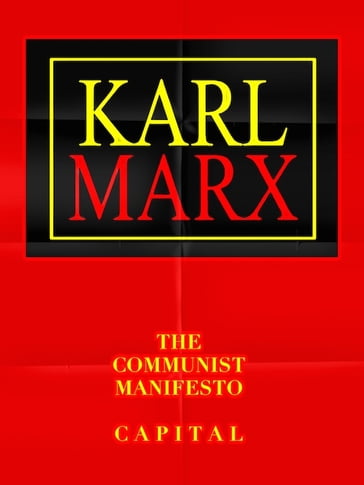 Karl Marx The Communist Manifesto & Capital - Karl Marx - Friedrich Engels