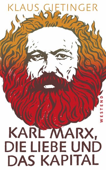 Karl Marx, die Liebe und das Kapital - Klaus Gietinger