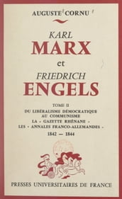 Karl Marx et Friedrich Engels, leur vie, leur œuvre (2). Du libéralisme démocratique au communisme