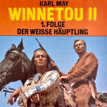 Karl May, Winnetou II, Folge 1: Der weiße Häuptling - Karl May - Christopher Lukas
