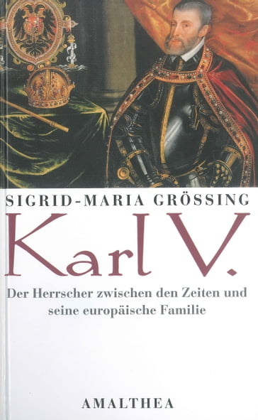 Karl V. - Sigrid-Maria Großing