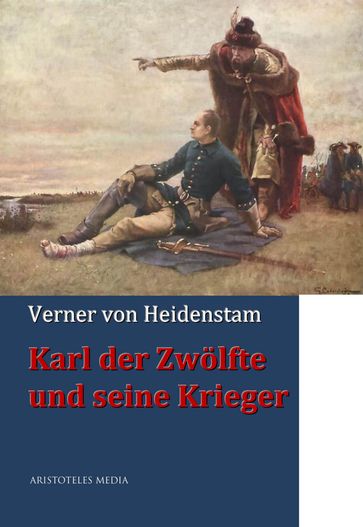 Karl der Zwölfte und seine Krieger - Verner von Heidenstam