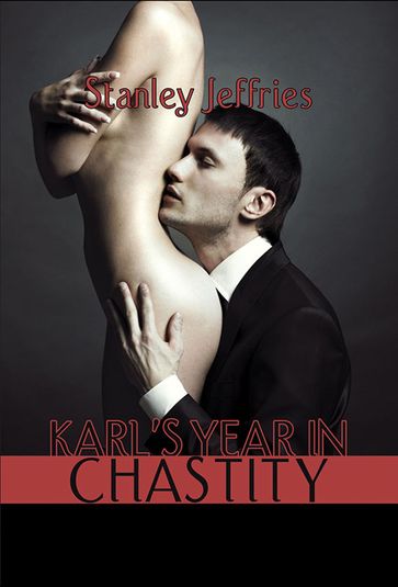Karl's Year In Chastity - Stanley Jeffries
