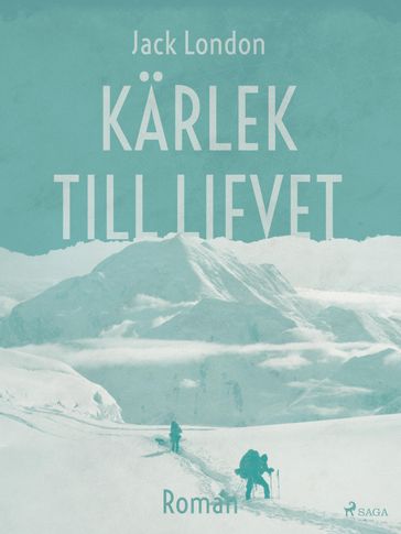 Karlek till lifvet - Jack London