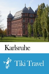 Karlsruhe (Germany) Travel Guide - Tiki Travel