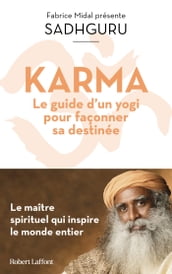 Karma - Le Guide d un yogi pour façonner sa destinée