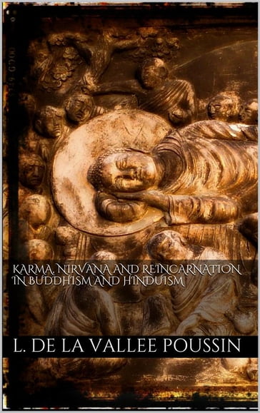 Karma, Nirvana and Reincarnation in Buddhism and Hinduism. - L. de la Vallée Poussin