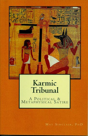 Karmic Tribunal, A Political & Metaphysical Satire - May Sinclair PhD