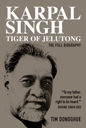 Karpal Singh:  Tiger of Jelutong - Tim Donoghue
