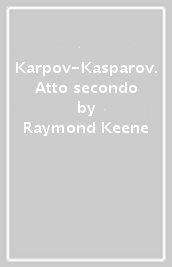 Karpov-Kasparov. Atto secondo