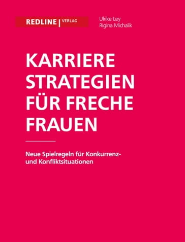 Karrierestrategien für freche Frauen - Regina Michalik - Ulrike Ley