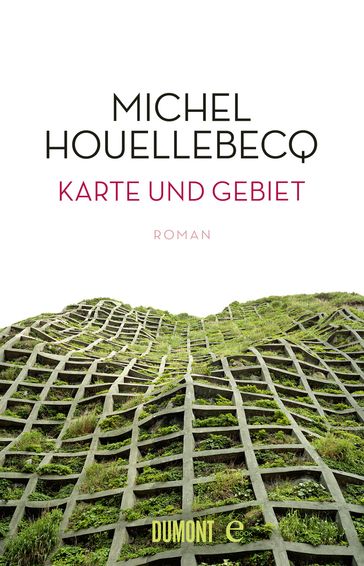 Karte und Gebiet - Michel Houellebecq