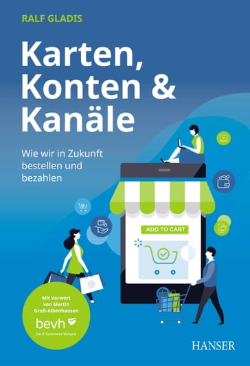 Karten, Konten und Kanäle: Wie wir in Zukunft bestellen und bezahlen - Ralf Gladis