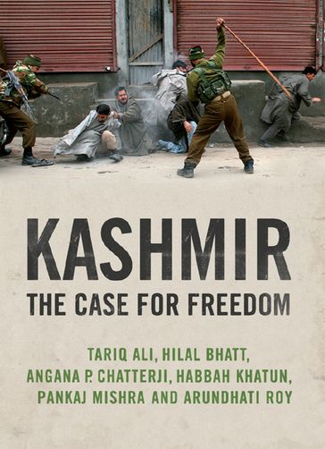 Kashmir - Roy Arundhati - Angana P. Chatterji - Hilal Bhatt - Pankaj Mishra - Ali Tariq