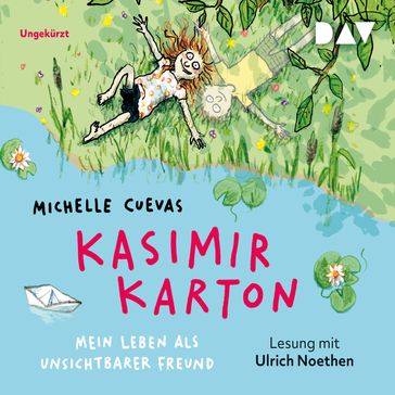 Kasimir Karton - Mein Leben als unsichtbarer Freund (Ungekürzt) - Michelle Cuevas