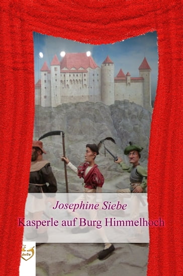 Kasperle auf Burg Himmelhoch - Josephine Siebe