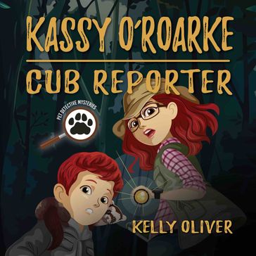 Kassy O'Roarke, Cub Reporter - Kelly Oliver