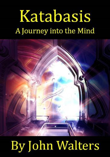 Katabasis: A Journey into the Mind - John Walters
