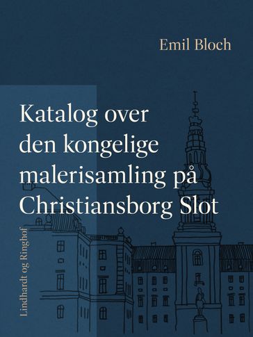 Katalog over den kongelige malerisamling pa Christiansborg Slot - Emil Bloch
