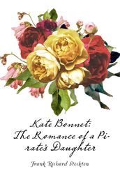 Kate Bonnet: The Romance of a Pirate s Daughter