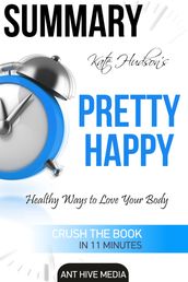Kate Hudson s Pretty Happy: Healthy Ways to Love Your Body Summary