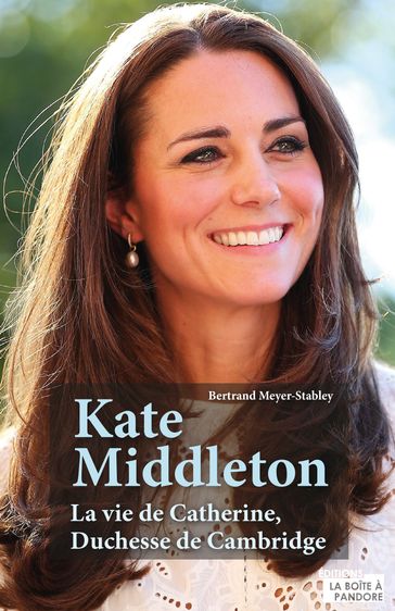 Kate Middleton - Bertrand Meyer-Stabley